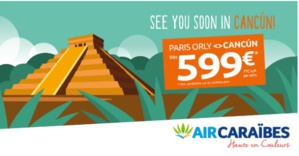 Air Caraïbes va ouvrir Cancún au départ de Paris-Orly