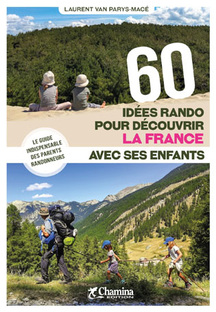 Guide "60 idées rando pour découvrir la France avec ses enfants" Guide "60 idées rando pour découvrir la France avec ses enfants"