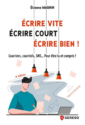 Écrire vite, écrire court, écrire bien ! Écrire vite, écrire court, écrire bien !